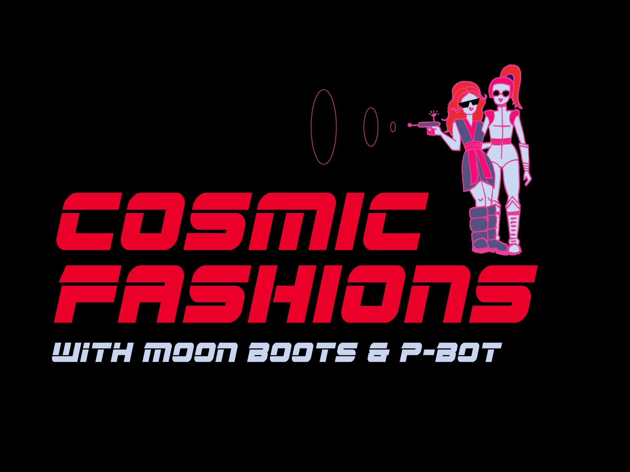 Cosmic Fashion with Moon Boots and P-Bot